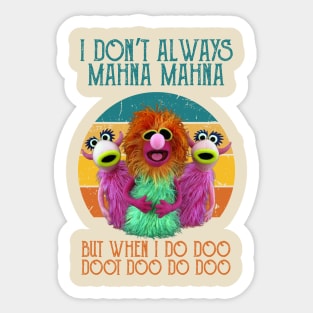 I-Dont-Always-Mahna-Mahna Sticker